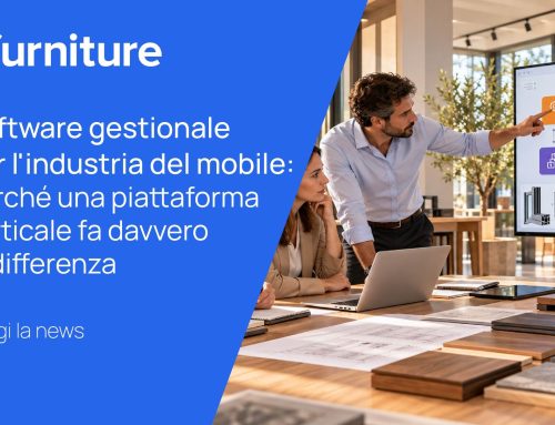 Software gestionale per l’industria del mobile: perché una piattaforma verticale fa davvero la differenza